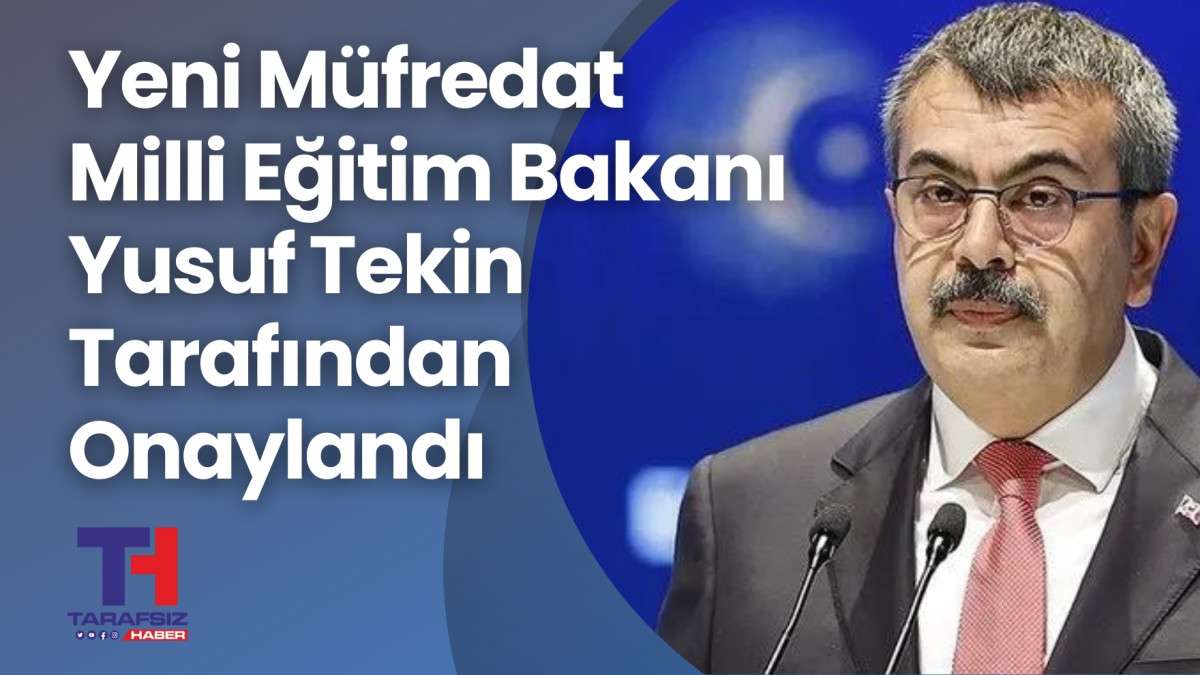 Yeni müfredat Milli Eğitim Bakanı Yusuf Tekin tarafından onaylandı